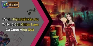 Cách Nhận Biết Kèo Dụ Từ Nhà Cái