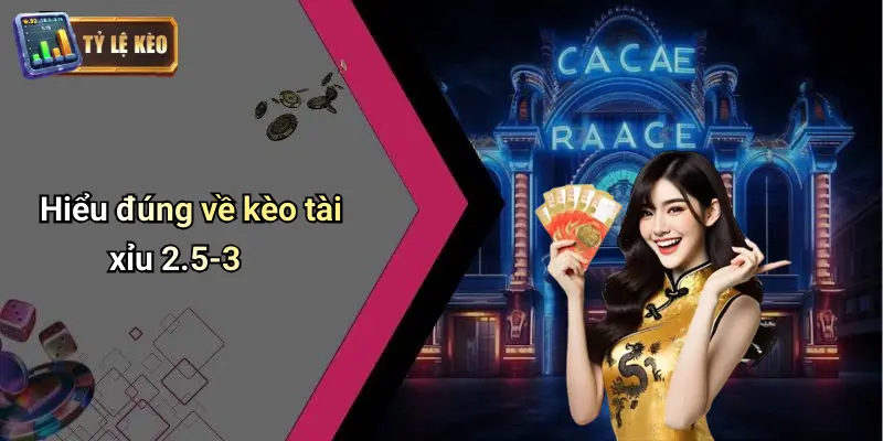Kèo Tài Xỉu 2-5-3