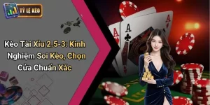 Kèo Tài Xỉu 2-5-3