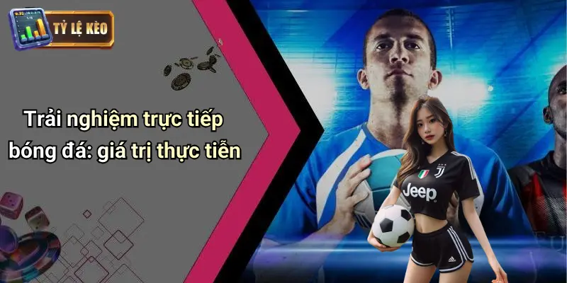 Trực Tiếp Bóng Đá
