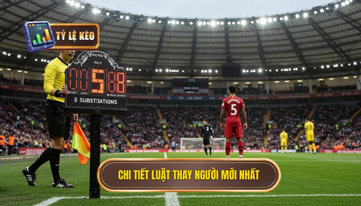 Phần 2_ Chi Tiết Luật Thay Người Mới Nhất Trong Bóng Đá (5 Lần Thay Người)