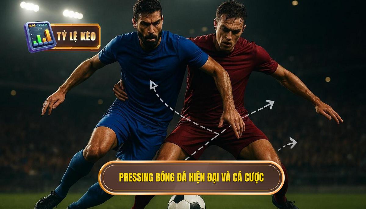 I. Pressing Trong Bóng Đá Hiện Đại và Tầm Quan Trọng Với Cá Cược